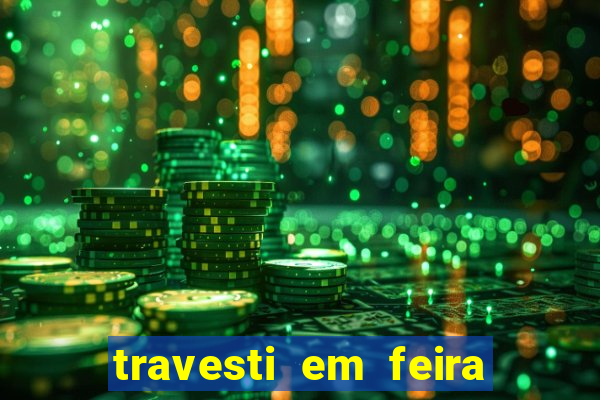 travesti em feira de santana